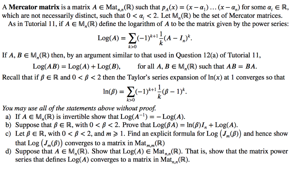 A Mercator Matrix Is A Matrix A E Matn N R Such T Chegg Com