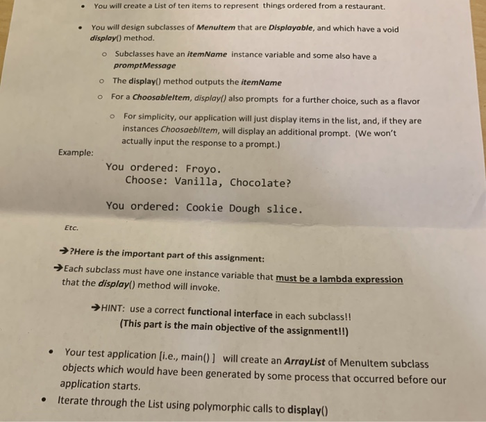 You will create a List of ten items to represent things ordered from a restaurant. You will design subclasses of Menultem tha
