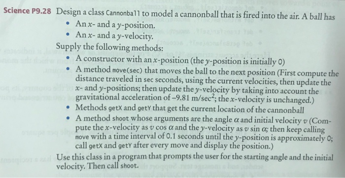 Science P9.28 Design a class Cannonbal1 to model a cannonball that is fired into the air A ball has An x-and a y-position. An