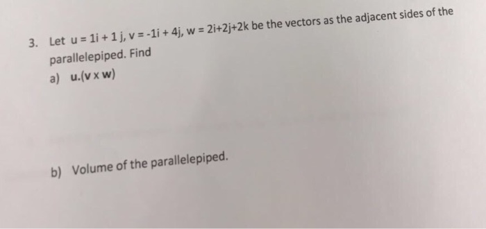 Solved Let U 1i 1j V 1i 4j W 2i 2j 2k Be The Chegg Com