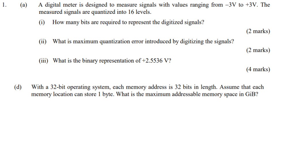 .d mdter dcigned to measue sigah with values mnging from -3V to -3V. The measured signals are quantized into 16 levels i) How