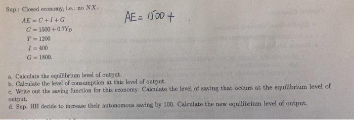 Solved Sup Closed Economy I E No Nx Ae C I G C 150 Chegg Com