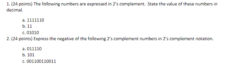 1. (24 points) The following numbers are expressed in 2s complement. State the value of these numbers in decimal c. 01010 2.