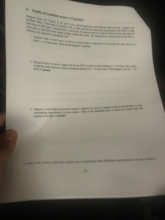6 Limits of random access (1 points) A. B, and C on a wired beoadcas bosed Eihemete ink layer is 200 bytes. Assume that A tim