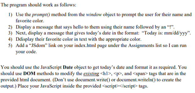 The program should work as follows: 1 Use the prompt0 method from the window object to prompt the user for their name and fav