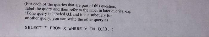 (For each of the queries that are part of this question, label the query and then refer to the label in later queries, e.g. i