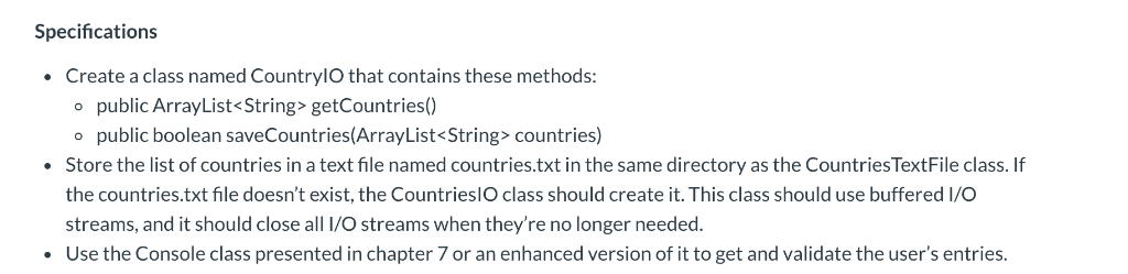 Specifications Create a class named CountrylO that contains these methods: . o public ArrayList<String> getCountries) o publi
