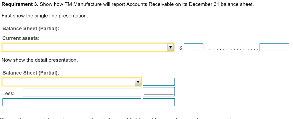 Requirement 3. show how tm manufacture will report accounts receivable on its december 31 balance sheet. first show the singl