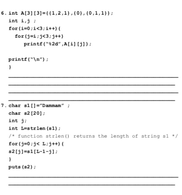 6. int A[31 131-((1,2,1, (0), (0,1,1)); int i,j for (i-0:i3:i++) for (j-ij<3:j++) printf(82d ,A[i] [j]); printf(In) 7. ch