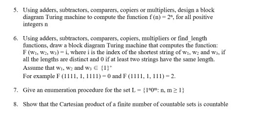 Using adders, subtractors, comparers, copiers or multipliers, design a block diagram Turing machine to compute the function f