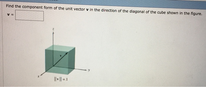 Solved: Find The Component Form Of The Unit Vector V In Th ...