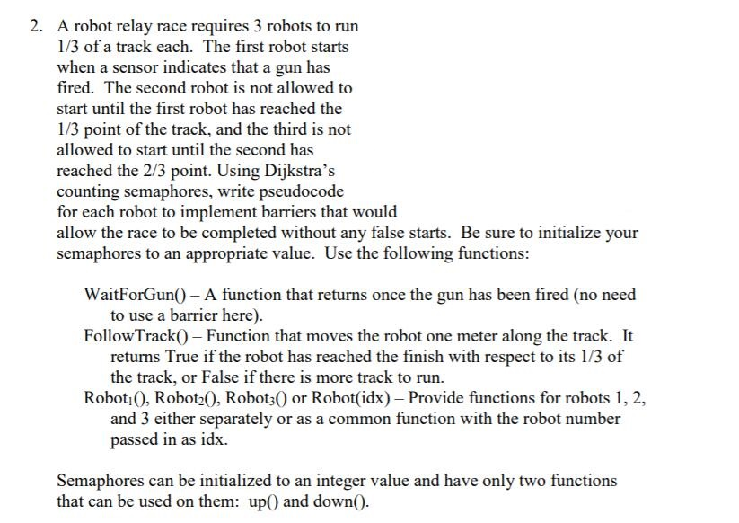 2. A robot relay race requires 3 robots to run 1/3 of a track each. The first robot starts when a sensor indicates that a gun