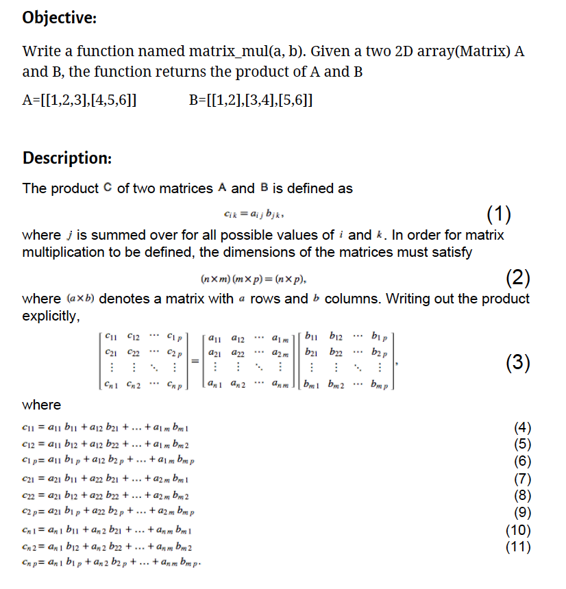 Objective: Write a function named matrix_mul(a, b). Given a two 2D array(Matrix) A and B, the function returns the product of