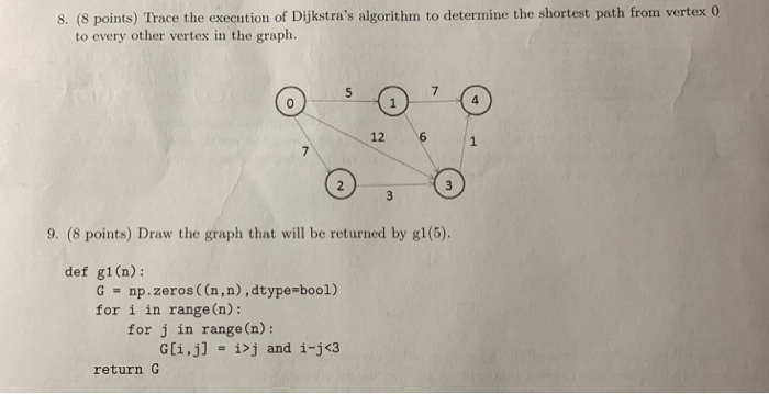 8. (8 points) Trace the execution of Dijkstras algorithm to determine the shortest path from vertex 0 to every other vertex