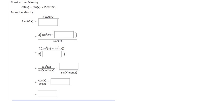 Solved Consider The Following Cot X Tan X 2 Cot 2x Chegg Com