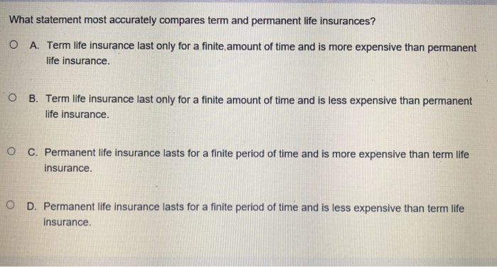 What Statement Most Accurately Compares Term and Permanent Life Insurances?