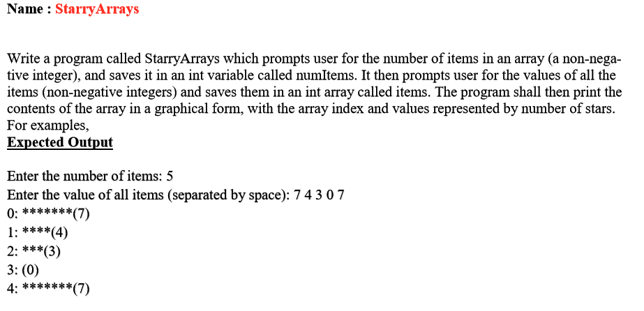 Name : StarryArrays Write a program called StarryArrays which prompts user for the number of items in an array (a non-nega- t