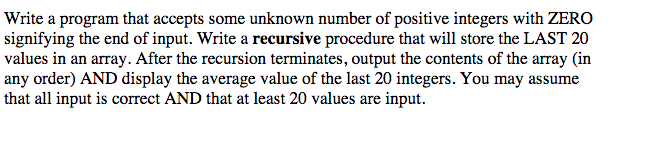 Write a program that accepts some unknown number of positive integers with ZERO signifying the end of input. Write a recursiv