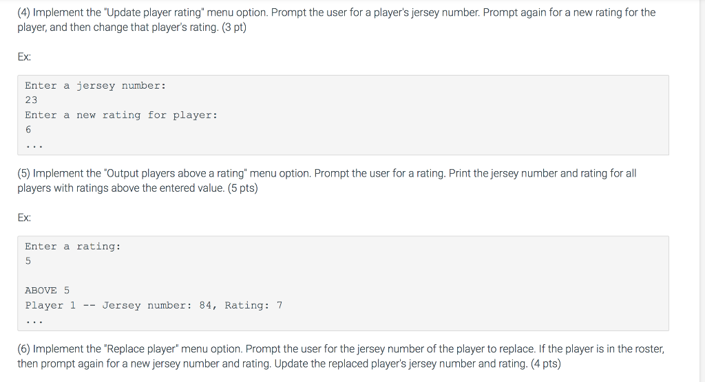 4) Implement the Update player rating menu option. Prompt the user for a players jersey number. Prompt again for a new rati