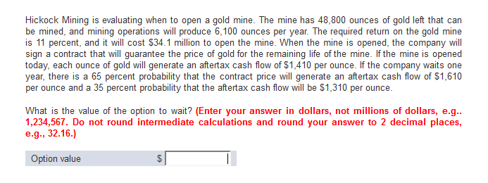 Solved Hic Mining Is Evaluating When To Open A Gold M Hic Mining Is Evaluating When To Open A Gold Mine The Has 48 800 Ounces