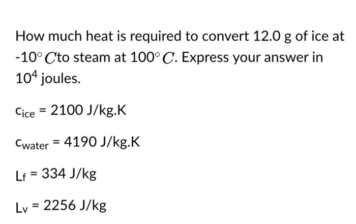 Solved How Much Heat Is Required To Convert 12 0 G Of Ice Chegg Com