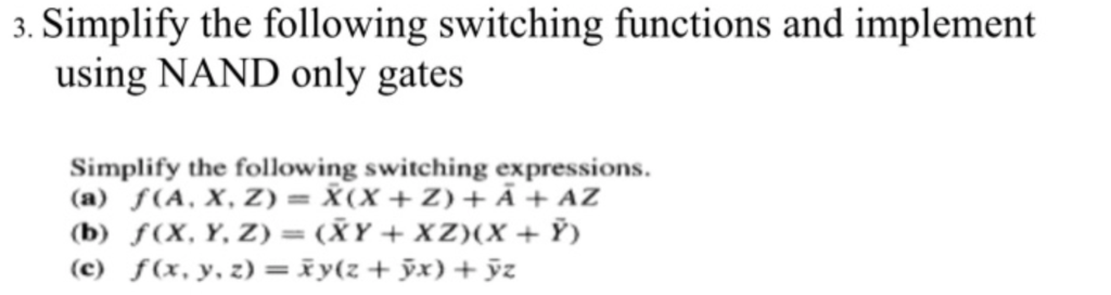 Solved 3 Simplify Following Switching Functions Implement Using Nand Gates Simplify Following Swi Q Essaytaste