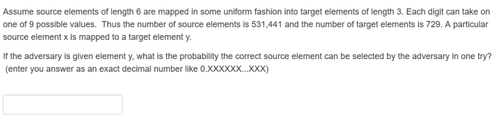 Assume source elements of length 6 are mapped in some uniform fashion into target elements of length 3. Each digit can take o