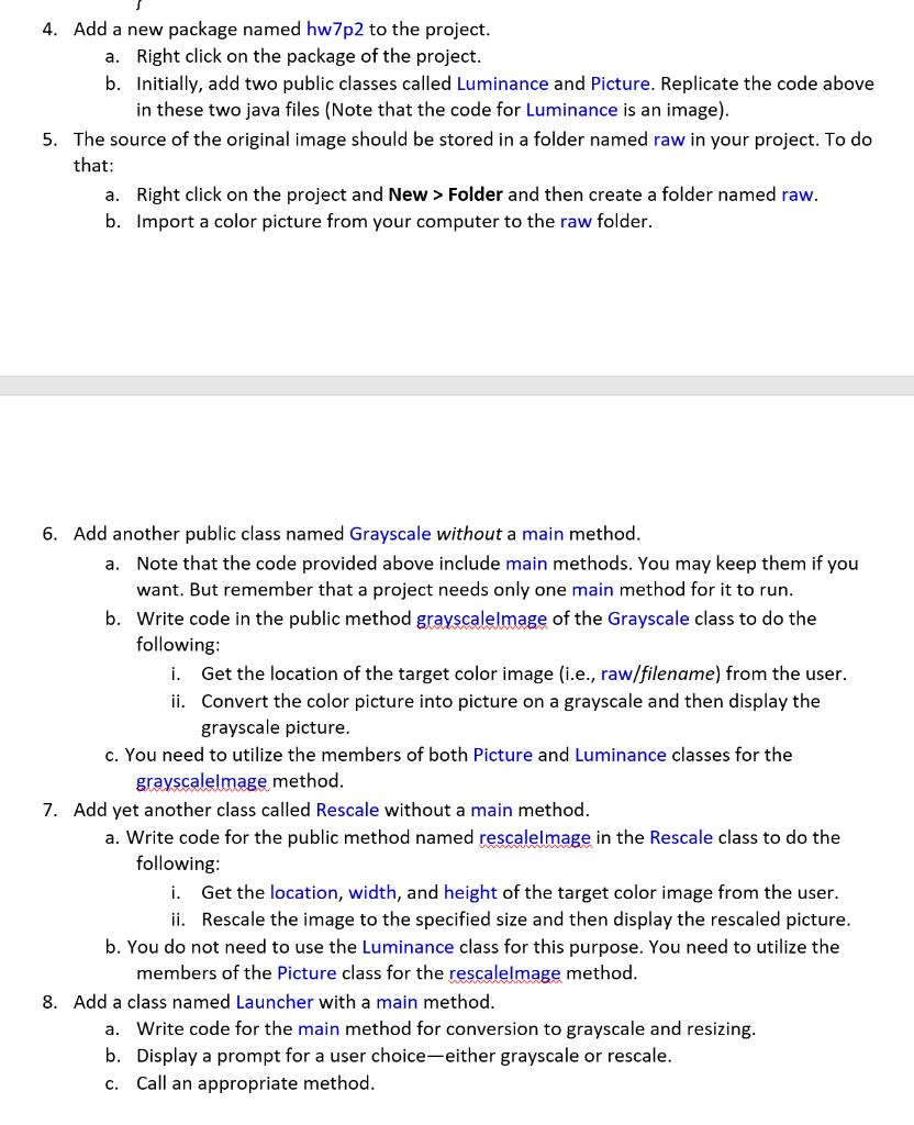 4. Add a new package named hw7p2 to the project Right click on the package of the project a. b. Initially, add two public cla
