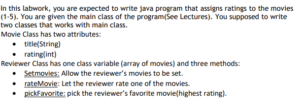 In this labwork, you are expected to write java program that assigns ratings to the movies (1-5). You are given the main clas