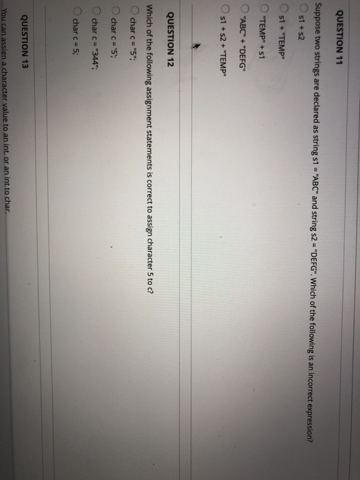 QUESTION 11 Suppose two strings are declared as string st1 - ABC and string s2 - DEFG:. Which of the following is an incor