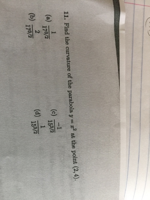 Solved Find The Curvature Of The Parabola Y X 2 At The Chegg Com