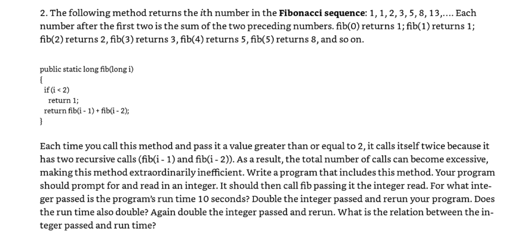 2. The following method returns the ith number in the Fibonacci sequence: 1, 1,2,3, 5, 8,13,... Each number after the first t