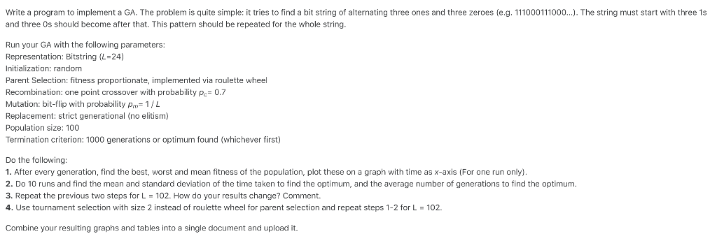 Write a program to implement a GA. The problem is quite simple: it tries to find a bit string of alternating three ones and t