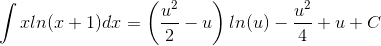 \int xln(x+1)dx=\left ( \frac{u^2}{2}-u \right )ln(u)-\frac{u^2}{4}+u+C
