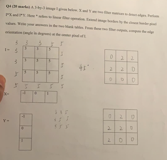 Q4 (20 marks) A 3-by-3 image I given below. X and Y are two filter matrices to detect edges. Perform lX and I.Υ. Here . refe