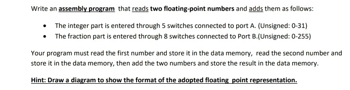 Write an assembly program that reads two floating-point numbers and adds them as follows: The integer part is entered through