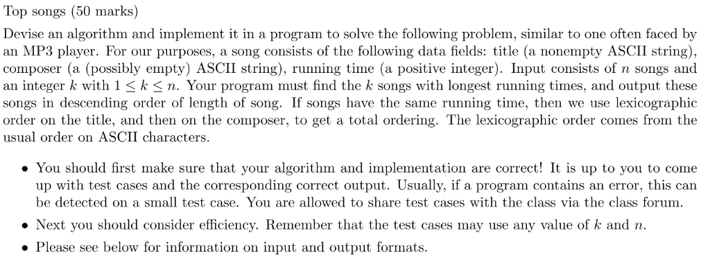 Top songs (50 marks) Devise an algorithm and implement it in a program to solve the following problem, similar to one often f