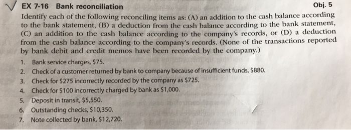 Solved: EX 7-16 Bank Reconciliation Obj. 5 Identify Each O ...