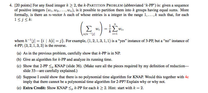 4. [20 points] For any fixed integer k > 2, the k-PARTITION PROBLEM (abbreviated ‘k-PP) is: given a sequence of positive int