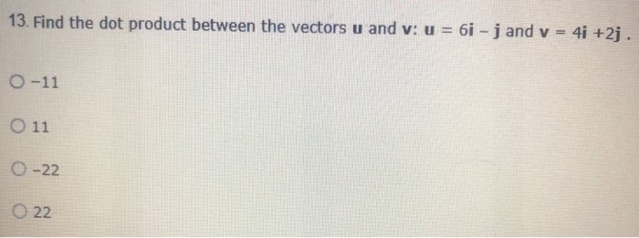 Solved 13 Find The Dot Product Between The Vectors U And Chegg Com