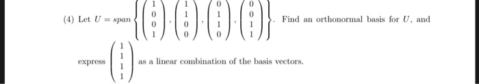 e000 (4) Let U-01 Find an orthonormal basis for U, and express as a linear combination of the basis vectors