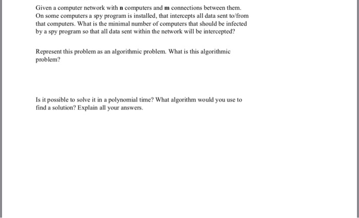 Given a computer network with n computers and m connections between them. On some computers a spy program is installed, that