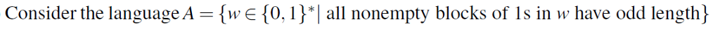 Consider the language A-we0 l*l all nonempty blocks of Is in w have odd length) bl