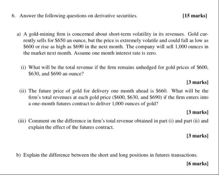 Solved 6 Answer The Following Questions On Derivative Se Question 6 Answer The Following Questions On Derivative Securities 15 Marks A Gold Mining Firm Is C