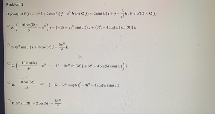 Solved Problem 2 1 Point Let F T 3t2i 2 Cos 5t J Chegg Com