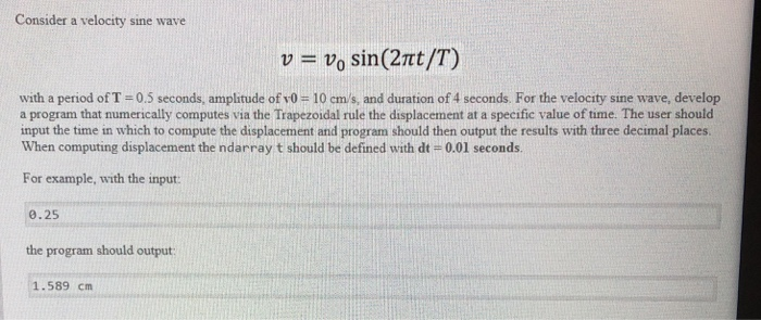 Consider a velocity sine wave v vo sin (27t/T) with a period ofT 0.5 seconds, amplitude of v0 10 cms, and duration of 4 seco