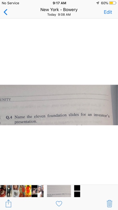 No Service 9:17 AM New York - Bowery Today 9:08 AM Edit UNITY Q.4 Name the eleven foundation slides for an in presentation 凹
