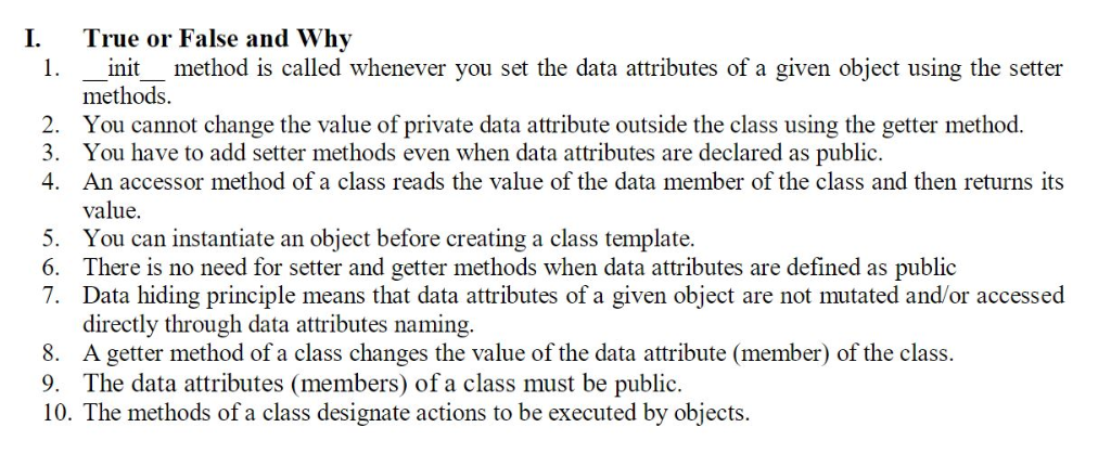 I. True or False and Why 1.init method is called whenever you set the data attributes of a given object using the setter meth