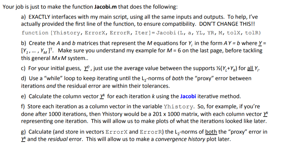 Your job is just to make the function Jacobi.m that does the following: a) EXACTLY interfaces with my main script, using all