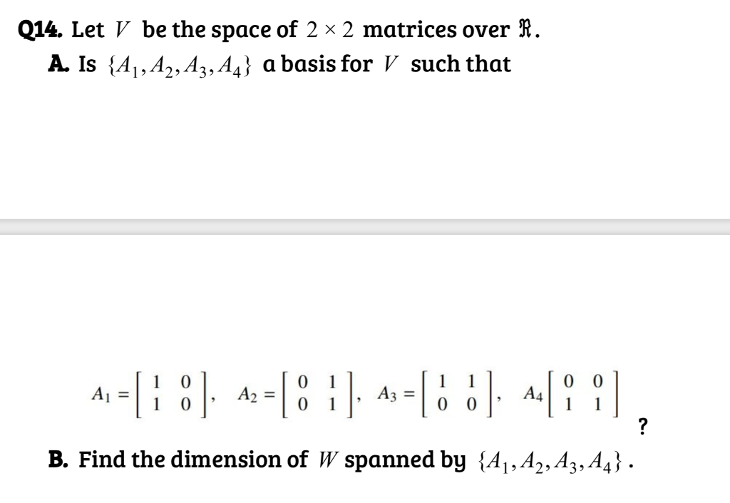 Solved Q14 Let V Be The Space Of 2 X 2 Matrices Over R Chegg Com